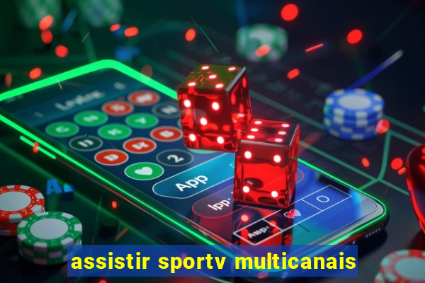 assistir sportv multicanais